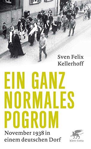 Ein ganz normales Pogrom: November 1938 in einem deutschen Dorf