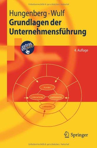 Grundlagen der Unternehmensführung: Einführung für Bachelorstudierende (Springer-Lehrbuch)