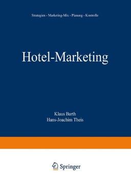 Hotel-Marketing: Strategien - Marketing-Mix - Planung - Kontrolle