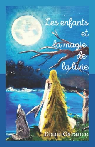 Les enfants et la magie de la lune: Conte pour mes enfants