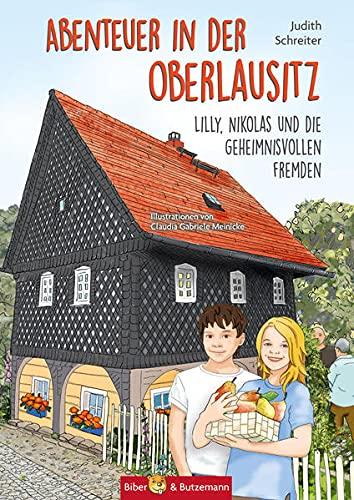 Abenteuer in der Oberlausitz: Lilly, Nikolas und die geheimnisvollen Fremden (Lilly und Nikolas)