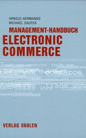 Management- Handbuch Electronic Commerce. Grundlagen, Strategien, Praxisbeispiele