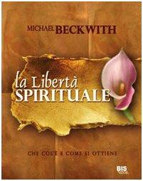 La libertà spirituale. Che cos'è e come si ottiene