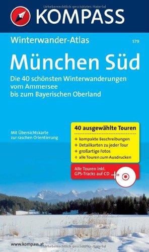 München Süd: Winterwander-Atlas. Die 40 schönsten Winterwanderungen vom Ammersee bis zum Bayerischen Oberland. Alle Touren inkl. GPS-Tracks auf CD