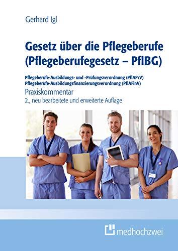 Gesetz über die Pflegeberufe (Pflegeberufegesetz-PflBG) Pflegeberufe-Ausbildungs- und -Prüfungsverordnung (PflAPrV) Pflegeberufe-Ausbildungsfinanzierungsverordnung (PflAFinV) Praxiskommentar