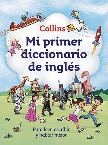 Mi primer diccionario de inglés (Mi primer Collins): Para leer, escribir y hablar mejor