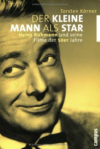 Der kleine Mann als Star: Heinz Rühmann und seine Filme der 50er Jahre