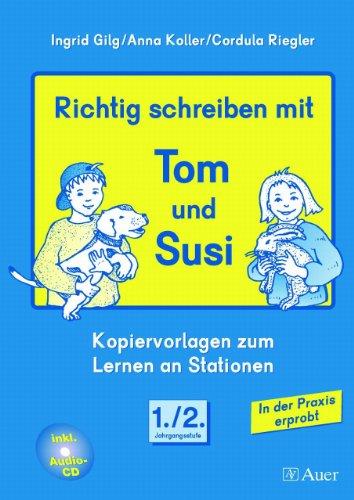 Richtig schreiben mit Tom und Susi: 1./2. Jahrgangsstufe