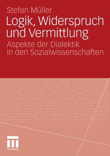 Logik, Widerspruch Und Vermittlung: Aspekte der Dialektik in den Sozialwissenschaften (German Edition)