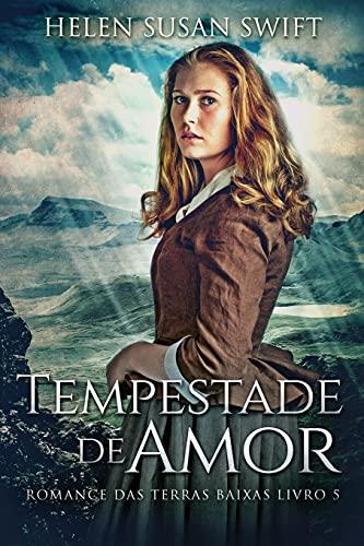 Tempestade de Amor (Romance Das Terras Baixas, Band 5)