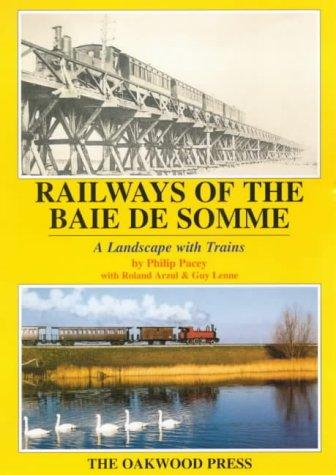 Railways of the Baie de Somme: A Landscape with Trains (Series X)