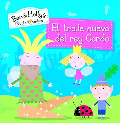 El pequeño reino de Ben y Holly. El traje nuevo del rey Cardo (Un cuento de El pequeño reino de Ben y Holly)