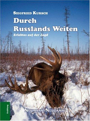 Durch Russlands Weiten: Erlebtes auf der Jagd