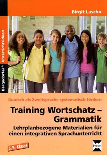 Training Wortschatz - Grammatik. 5./6. Klasse: Lehrplanbezogene Materialien für einen integrativen Sprachunterricht