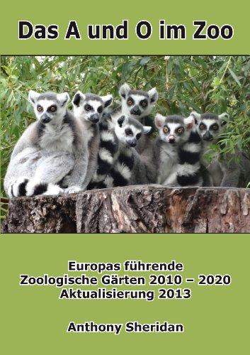 Das A und O im Zoo: Europas führende Zoologische Gärten 2010 - 2020, Aktualisierung 2013