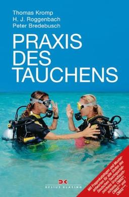 Praxis des Tauchens: Das Ausbildungsbuch mit Fragenkatalog und Musterantworten für die Stufen Deutsches Tauchsportabzeichen * /CMAS-Taucher*, ... Kurs in Herz-Lungen-Wiederbelebung