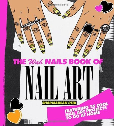 The WAH Nails Book of Nail Art