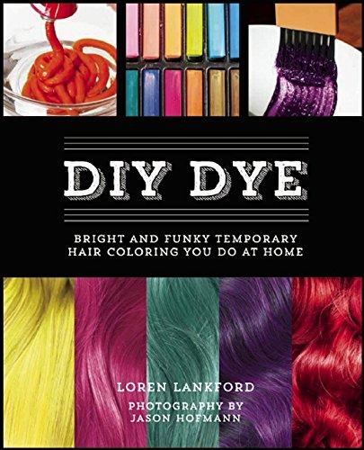 DIY Dye: Bright and Funky Temporary Hair Coloring You Do at Home