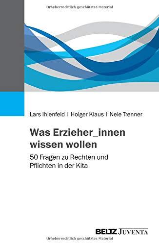 Was Erzieher_innen wissen wollen: 50 Fragen zu Rechten und Pflichten in der Kita