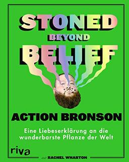 Stoned Beyond Belief: Eine Liebeserklärung an die wunderbarste Pflanze der Welt