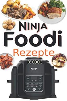 Ninja Foodi Rezepte: +50 Einfache & köstliche Rezepte zum Schnellkochen, Braten an der Luft, Langsamkochen usw. - Ninja Foodi Multikocher Kochbuch