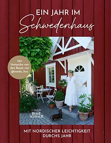 Ein Jahr im Schwedenhaus. Mit Natascha van den Boom von @roeda_hus.: Mit nordischer Leichtigkeit durchs Jahr: DIY-Ideen, Gartenimpressionen, Einrichtungsideen und mehr.