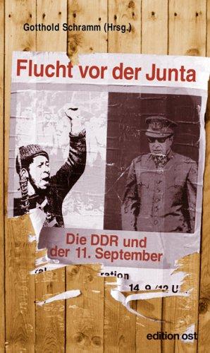 Flucht vor der Junta. Die DDR und der 11. September