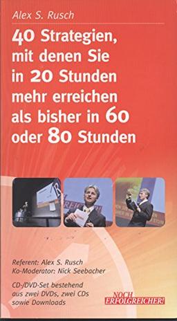 40 Strategien, mit denen Sie in 20 Stunden mehr erreichen als bisher in 60 oder 80 Stunden