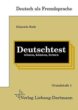 Deutschtest wissen, können, lernen: Lehr-, Übungs- und Lösungsbuch, Grundstufe I