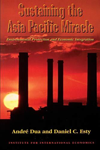 Sustaining the Asia Pacific Miracle: Environmental Protection and Economic Integration