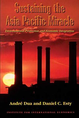 Sustaining the Asia Pacific Miracle: Environmental Protection and Economic Integration