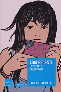 Adolescenti. L'età delle opportunità (Le Scienze)