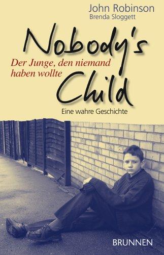 Nobody`s Child - Der Junge, den niemand haben wollte. Eine wahre Geschichte