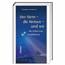 Der Stern - die Weisen - und wir: Die Geburt Jesu in Bethlehem