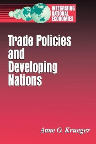 Trade Policies and Developing Nations (Integrating National Economies : Promise and Pitfalls)