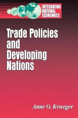 Trade Policies and Developing Nations (Integrating National Economies : Promise and Pitfalls)