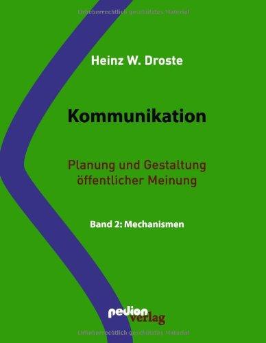 Kommunikation. Planung und Gestaltung öffentlicher Meinung.: Band 2: Mechanismen