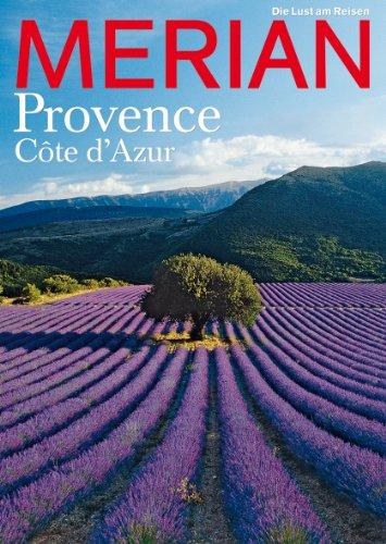 MERIAN Provence und Côte d'Azur: Saint Tropez: Die Party geht weiter. Picasso: Gespräch mit seiner Muse Marianne. Luberon: Die Radtour der Freuden (MERIAN Hefte)