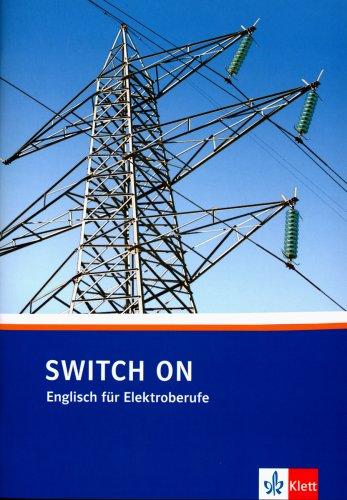 Switch on. Englisch für Elektroberufe: Switch on. Lehr- und Arbeitsbuch