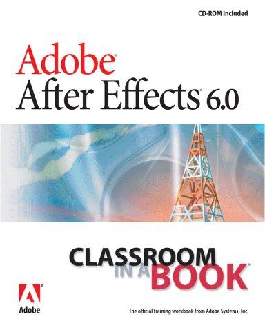 Adobe After Effects 6.0, w. CD-ROM, Engl. ed.: Classroom in a Book (Classroom in a Book (Adobe))