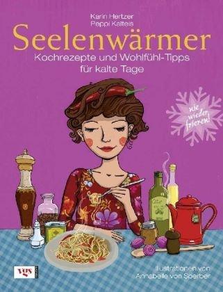 Seelenwärmer: Kochrezepte und Wohlfühl-Tipps für kalte Tage