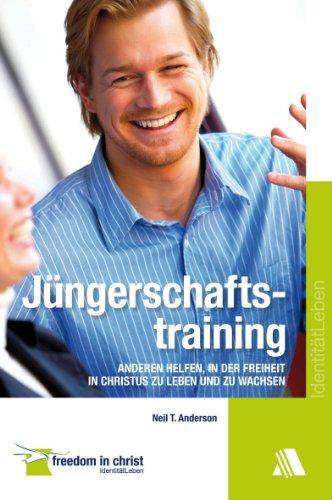 Jüngerschaftstraining: Anderen helfen, in der Freiheit in Christus zu leben und zu wachsen