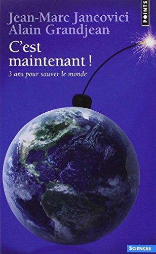 C'est maintenant ! : 3 ans pour sauver le monde