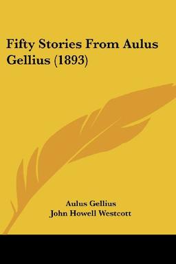 Fifty Stories From Aulus Gellius (1893)