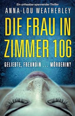 Die Frau in Zimmer 106: Ein unfassbar spannender Thriller (Detective Dan Riley, Band 1)