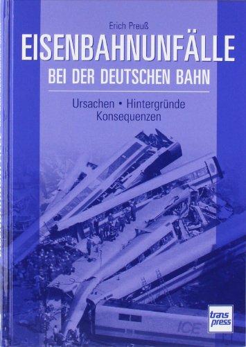 Eisenbahnunfälle bei der Deutschen Bahn: Ursachen - Hintergründe - Konsequenzen