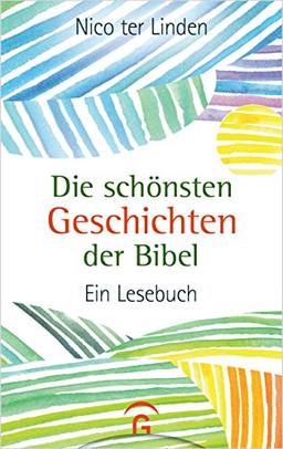 Die schönsten Geschichten der Bibel: Ein Lesebuch