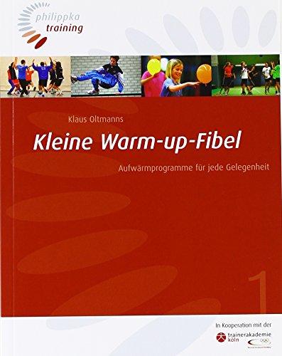 Kleine Warm-up-Fibel: Aufwärmprogramme für jede Gelegenheit