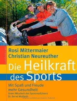 Die Heilkraft des Sports. Mit Spaß und Freude mehr Sport