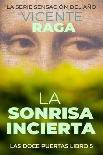 La sonrisa incierta: Las doce puertas parte V: Las doce puertas libro 5